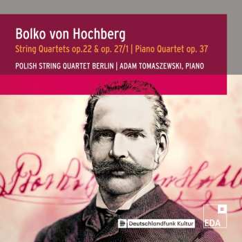 Album Various: Hochberg: Streichquartette Op. 22 & Op. 27 / Klavierquartett Op. 37