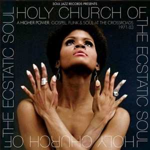 CD Various: Holy Church Of The Ecstatic Soul (A Higher Power: Gospel, Funk & Soul At The Crossroads 1971-83)
