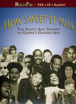 Album Various: How Sweet It Was: The Sights And Sounds Of Gospel's Golden Age