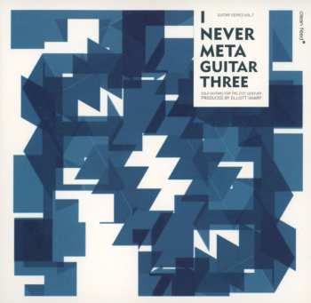 Album Various: I Never Meta Guitar Three (Solo Guitars For The XXI Century)