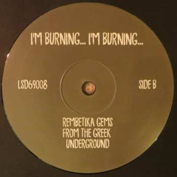 LP Various: I'm Burning... I'm Burning... (Rembetika Gems From The Greek Underground) LTD