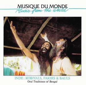 Album Various: Inde: Kobiyals, Fakirs & Bauls - Oral Traditions Of Bengal