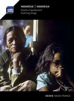 Album Various: Indonésie - Chants D'apaisement = Indonesia - Soothing Songs