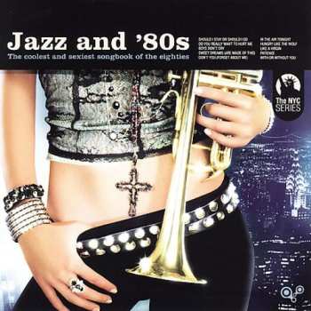 CD Various: Jazz And '80s (The Coolest And Sexiest Songbook Of The Eighties)
