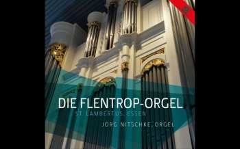Album Various: Jörg Nitschke - Die Flentrop-orgel St. Lambertus, Essen