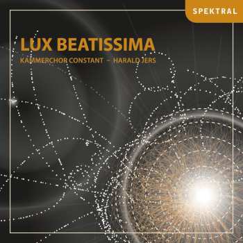Album Various: Kammerchor Constant - Lux Beatissima