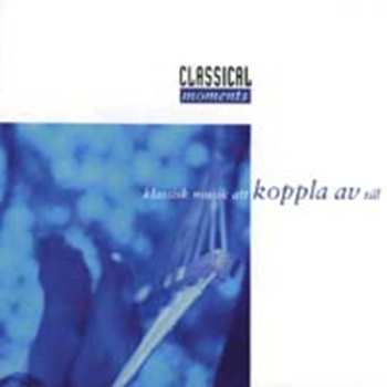 Album Various: Klassisk Musik Att Koppla Av Till