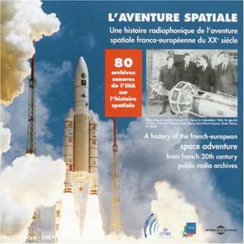 Album Various: L'aventure Spatiale Une Histoire Radiophonique De L'Aventure Spatiale Franco-Européenne Du XXe Siècle