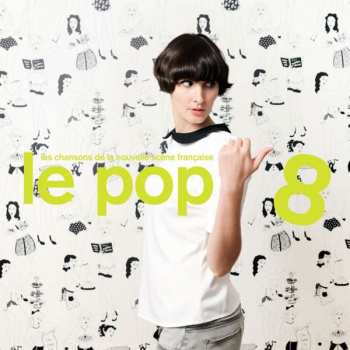 Album Various: Le Pop 8 - Les Chansons de la Nouvelle Scène Française