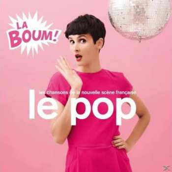 Album Various: Le Pop - La Boum! - Les Chansons De La Nouvelle Scène Française