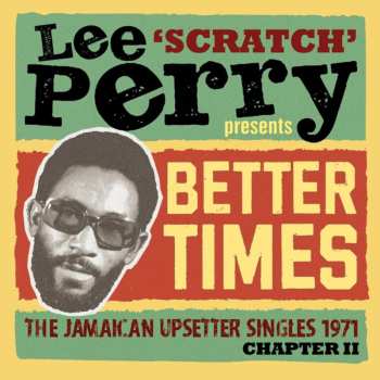Album Various: Lee Scratch Perry Presents Better Times: Upsetter Singles 1971