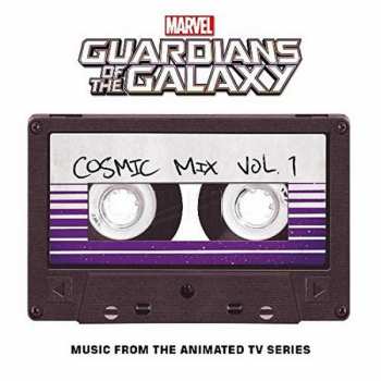 Album Various: Marvel’s Guardians of the Galaxy: Cosmic Mix Vol. 1 (Music from the Animated Television Series)