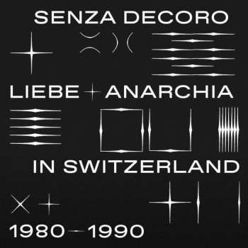 2LP Various: Mehmet Aslan Presents Senza Decoro: Liebe + Anarchia / Switzerland 1980​-​1990