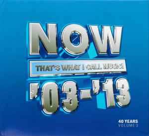 3CD Various: Now That's What I Call Music '03-'13: 40 Years Volume 3 2003-2013