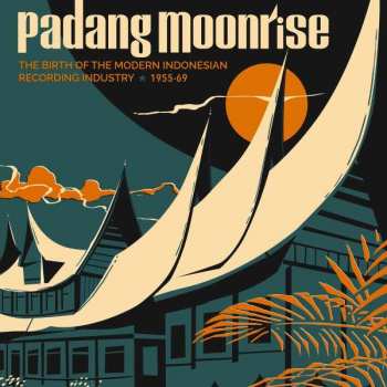 2LP/SP Various: Padang Moonrise (The Birth Of The Modern Indonesian Recording Industry ⋆ 1955-69)