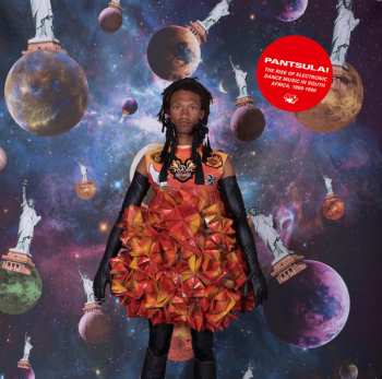 Album Various: Pantsula! (The Rise Of Electronic Dance Music In South Africa, 1988-1990)