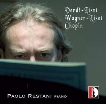 Album Various: Paolo Restani - Verdi-liszt / Wagner-liszt / Chopin