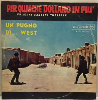 Album Various: Per Qualche Dollaro In Piu' Ed Altri Canzoni "Western" - Un Pugno Di... West