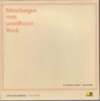 Album Various: Pi-hsien Chen - Mitteilungen Vom Unteilbaren Werk