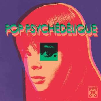 2LP Various: Pop Psychédélique (The Best Of French Psychedelic Pop 1964-2019) LTD | CLR