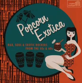 Album Various: Popcorn Exotica (R&B, Soul & Exotic Rockers From The 50s & 60s)