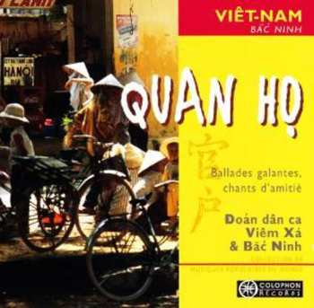 Album Various: Quan Ho - Doan dan ca Viem Xa & Bac Ninh - Ballades gallantes, chants d'amitié