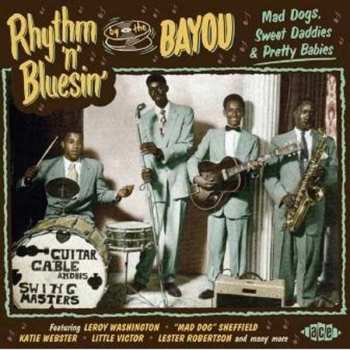 Album Various: Rhythm 'N' Bluesin' By The Bayou (Mad Dogs, Sweet Daddies & Pretty Babies)