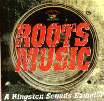 Album Various: Roots Music A Kingston Sounds Sampler