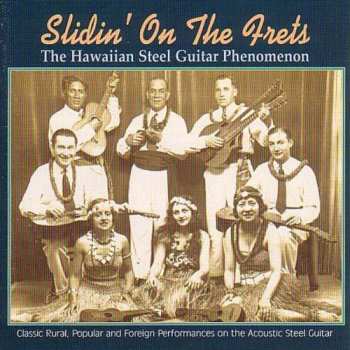 Album Various: Slidin' On The Frets (The Hawaiian Steel Guitar Phenomenon)