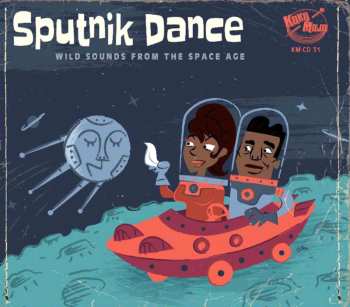 Album Various: Sputnik Dance (Wild Sounds From The Space Age)