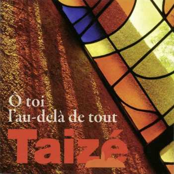 CD Taizé: Ô Toi L'au-delà De Tout