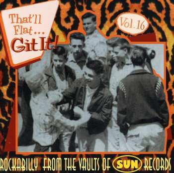 Album Various: That'll Flat ... Git It! Vol. 16: Rockabilly From The Vaults Of Sun Records