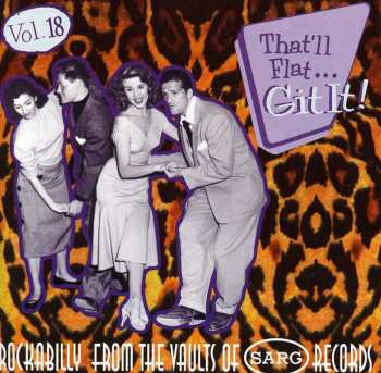 Album Various: That'll Flat ... Git It! Vol. 18: Rockabilly From The Vaults Of Sarg Records