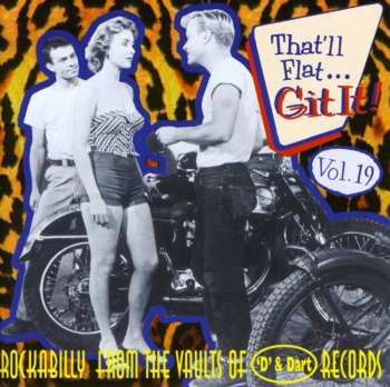 Album Various: That'll Flat ... Git It! Vol. 19: Rockabilly From The Vaults Of 'D' & Dart Records