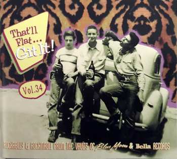 CD Various: That'll Flat... Git It! Vol. 34: Rockabilly & Rock’N'Roll From The Vaults Of Blue Moon & Bella Records