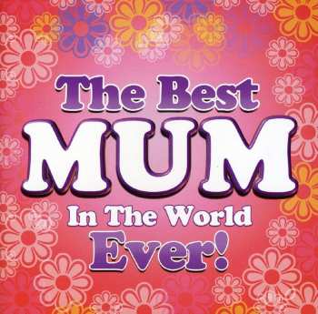 Album Various: The Best Mum In The World Ever!
