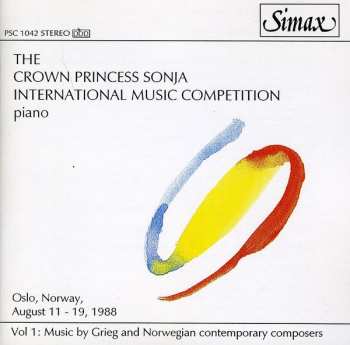 Album Various: The Crown Princess Sonja International Music Competition - Vol 1: Music By Grieg And Norwegian Contemporary Composers