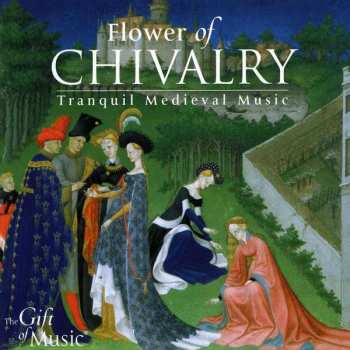 CD Various: The Flower Of Chivalry (Tranquil Medieval Music)