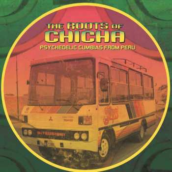 2LP Various: The Roots Of Chicha (Psychedelic Cumbias From Peru)