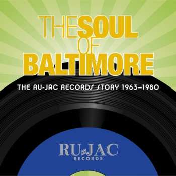 Album Various: The Soul Of Baltimore: The Ru-Jac Records Story 1963-1980