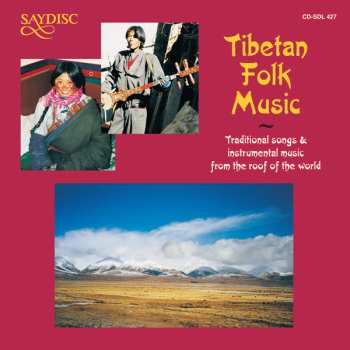 Album Various: Tibetan Folk Music: Traditional Songs & Instrumental Music From The Roof Of The World