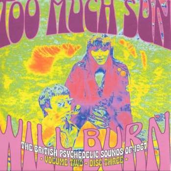 3CD/Dobozkészlet Various: Too Much Sun Will Burn (The British Psychedelic Sounds of 1967 Volume 2)