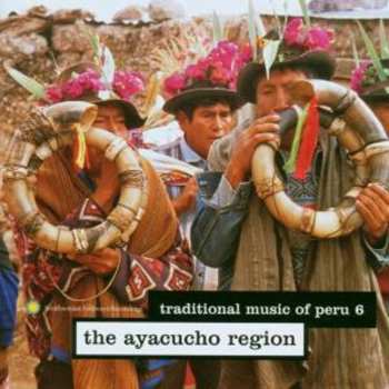 Album Various: Traditional Music Of Peru: The Ayacucho Region