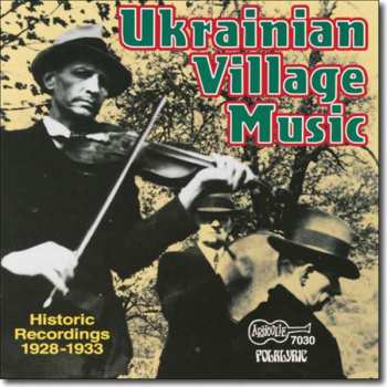 CD Various: Ukrainian Village Music (Historic Recordings 1928-1933)