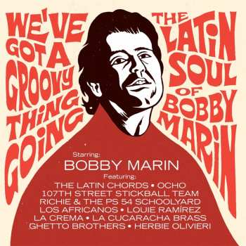 2LP Various: We've Got A Groovy Thing Going - The Latin Soul Of Bobby Marin