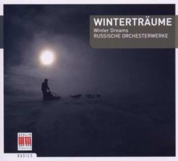 Album Various: Winterträume (Russische Orchesterwerke) = Winter Dreams (Russian Orchestral Works)