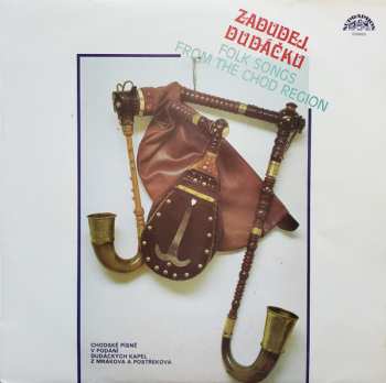 Album Various: Zadudej, Dudáčku (Chodské Lidové Pisně A Rance) = Folk Songs And Dances From The Chod Region