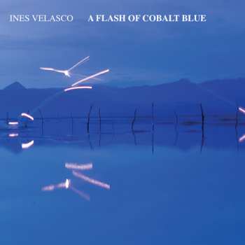 CD Velasco,ines: Flash Of Cobalt Blue