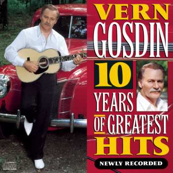 Album Vern Gosdin: 10 Years Of Greatest Hits Newly Recorded