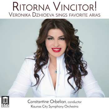 Album Constantine Orbelian: Ritorna Vincitor!: Veronika Dzhioeva Sings Favorite Arias